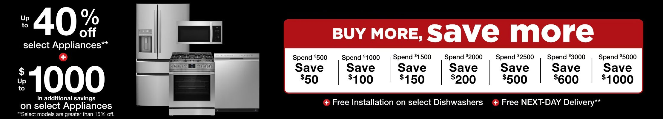 Buy More Save More Save up to 40% off Select Appliances and up to 1000 on select Appliances