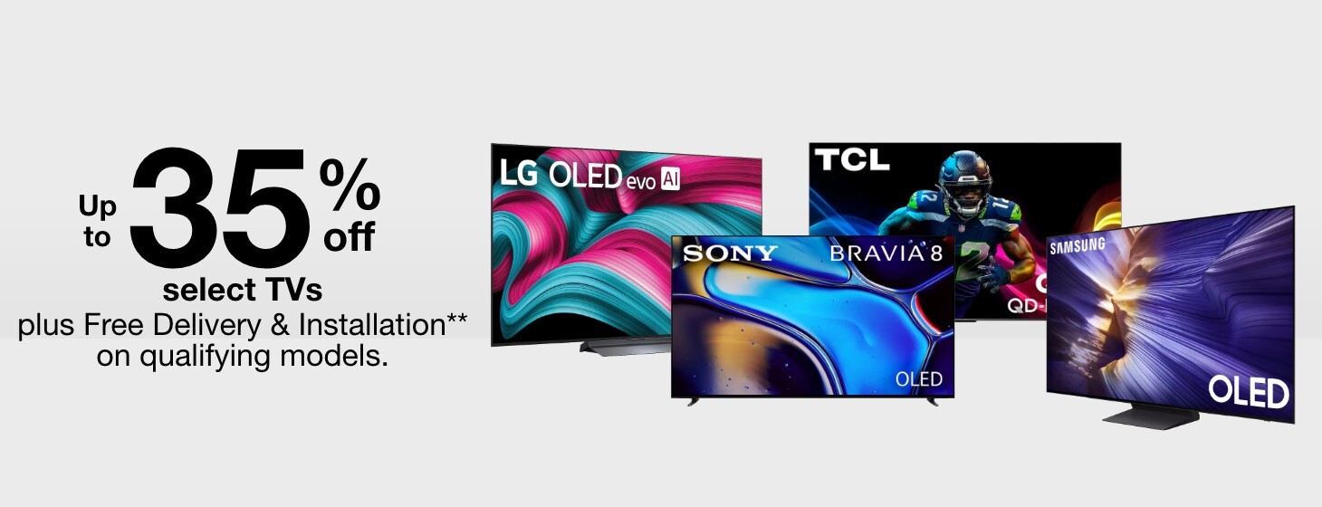 Up to 35% off select Premium TVs Plus Free delivery and installation on qualifying models.