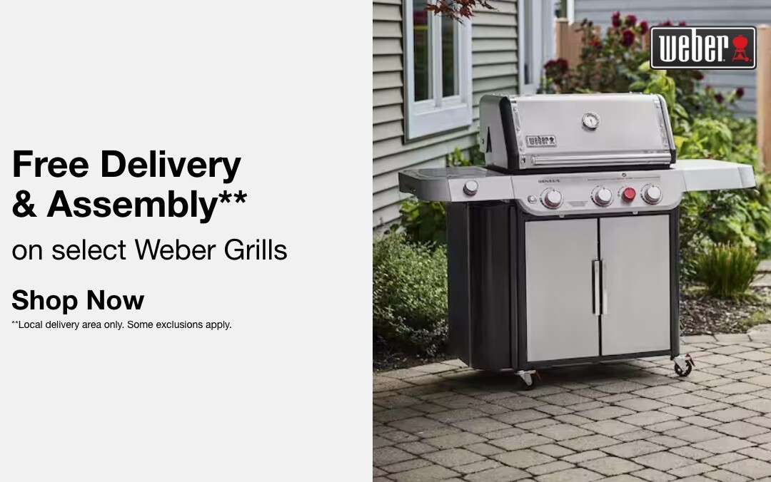 Free Delivery & Assembly**  on select Weber Grills    SHOP NOW  **Local delivery area only. Some exclusions apply