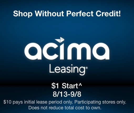 Shop without perfect credit! $1 to start^ 8/13 - 9/8. ^$1 pays initial lease period only. Participating stores only. Does not reduce total cost to own. 