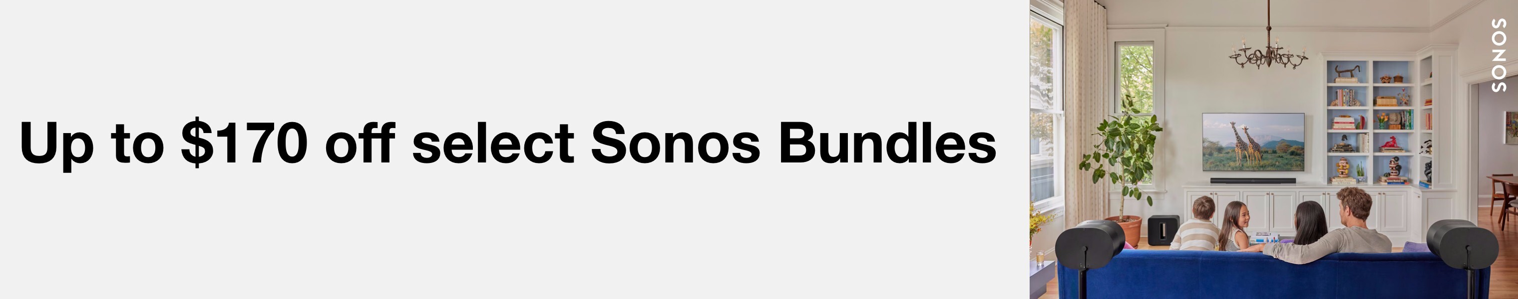 Up to $170 off select Sonos Bundles                          