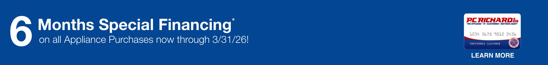 6 Months Special Financing* on all Appliances Purchases now through 3/31/26!