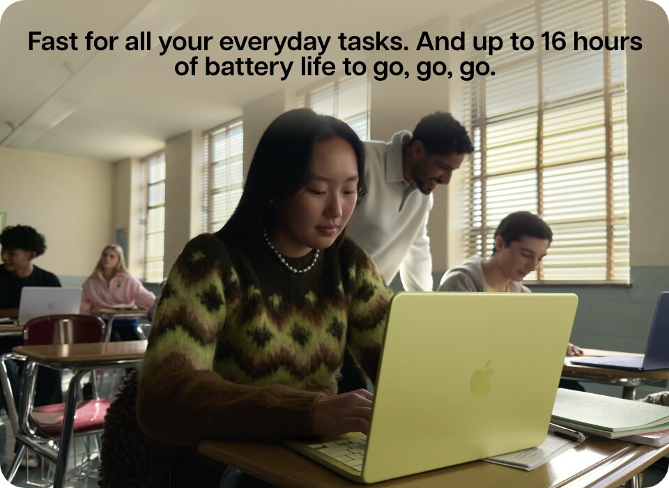 Fast for all your everyday tasks. And up to 16 hours of battery life to go, go, go.