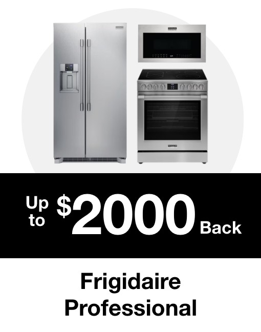 Up to $2000 back frigidaire professional 