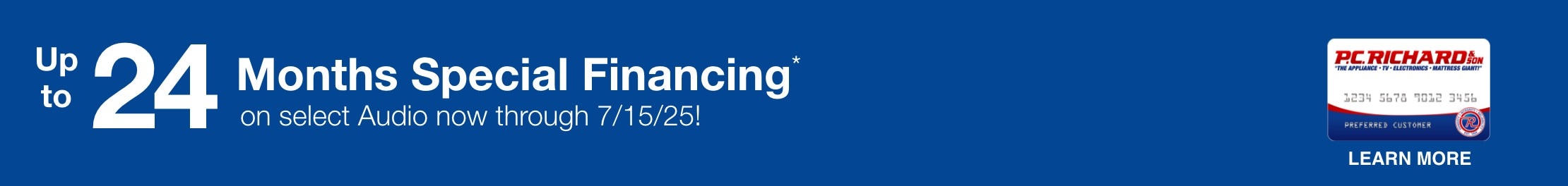 Up to 24 Months Special financing* on select Audio now through 7/1525 Learn more