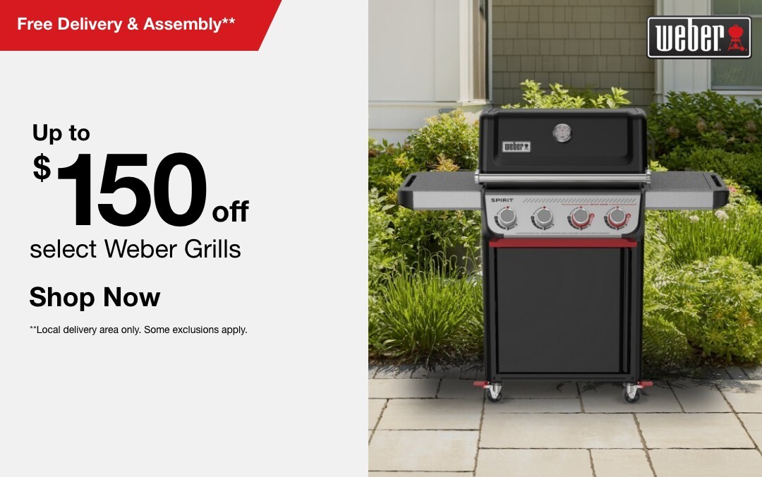 Up to $150 off select Weber Grills plus Free Delivery & Assembly**