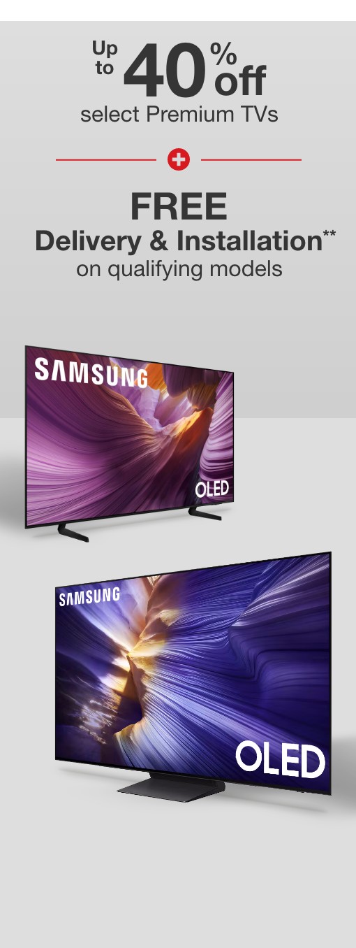 up to forty percent off select premium TVs plus free delivery and installation