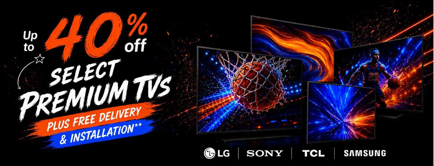 Up to 40% off select Premium TVs Plus Free delivery and installation on qualifying models.