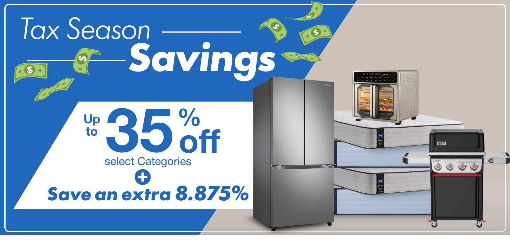 Tax Season Savings up to 35 percent off select categories plus save an additional 8.875 percent
