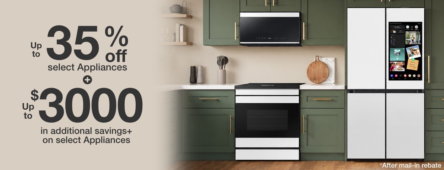 up to thirty five percent off appliances plus up to 3000 dollars in additional savings on select appliances