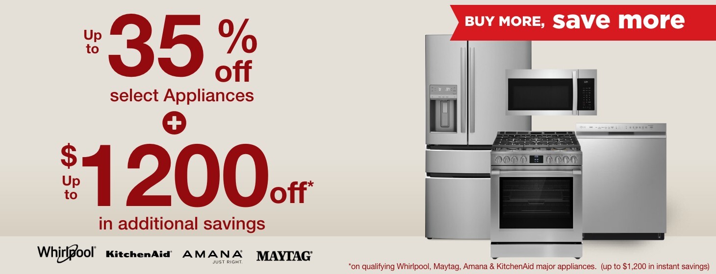 Up to 35% off select appliances and up to 1200 dollars off in additional savings buy more save more whirlpool kitchenaid amana maytag. on qualifying whirlpool, maytag, amana and kitchenaid major appliances. up to 1200 dollars in instant savings