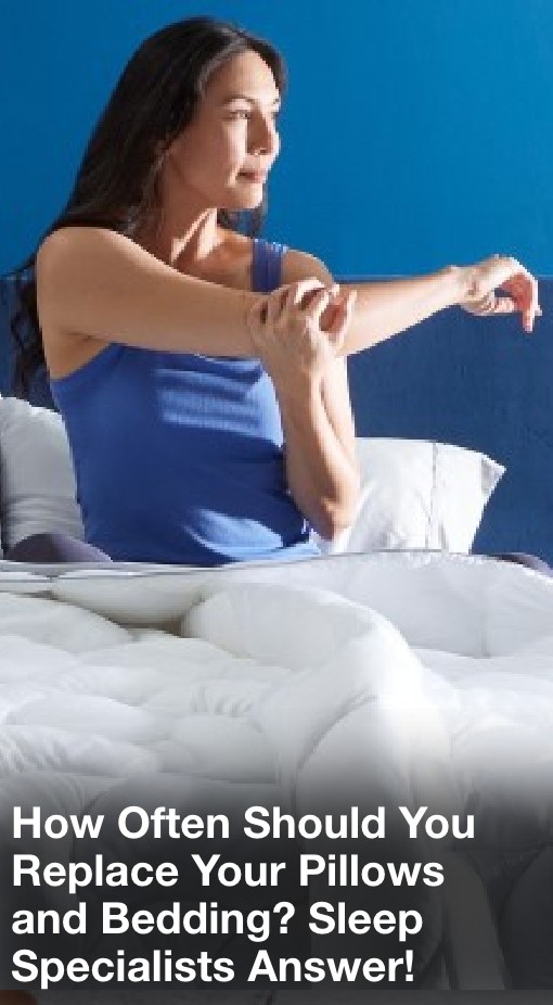 How Often Should You Replace Your Pillows and Bedding? Sleep Specialists Answer!