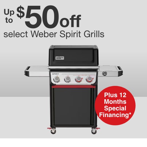 up to 50 dollars off select spirit grills plus 12 months special financing