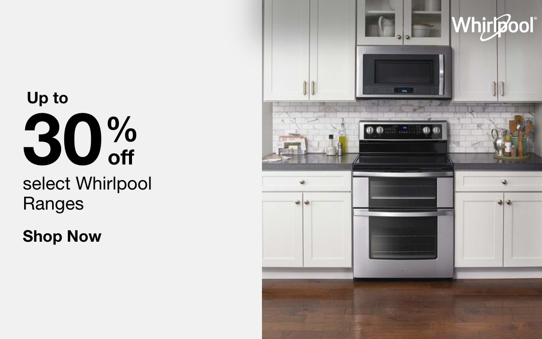 up to 30 percent off select whirlpool ranges shop now