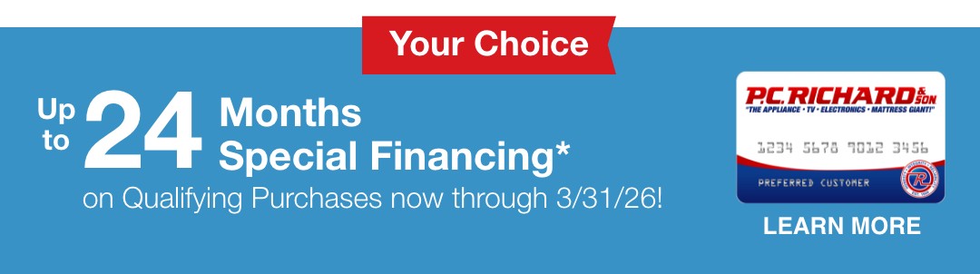 p to 24 Months Special Financing*  on Qualifying Purchases now through 3/31/26!
