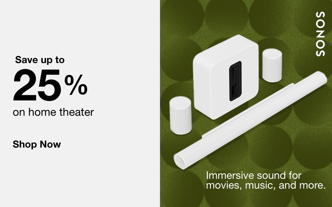 save up to 25% on home theater. Immersive sound for movies, music and more.