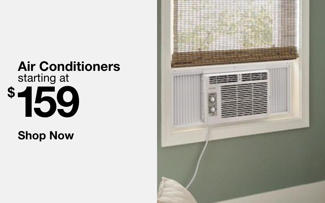 Air conditioners starting at $159. SHOP NOW