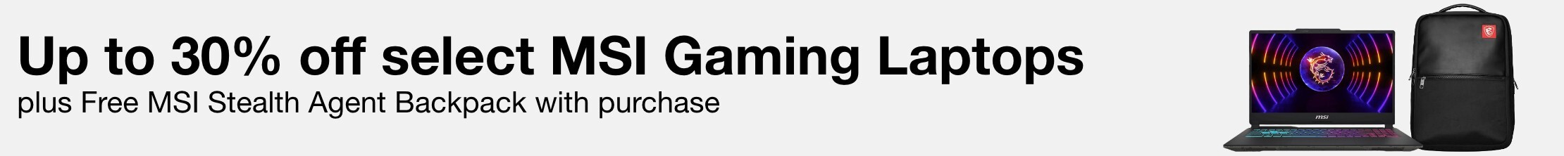 Up to 30% off select MSI Gaming Laptops plus Free MSI Stealth Agent Backpack with purchase