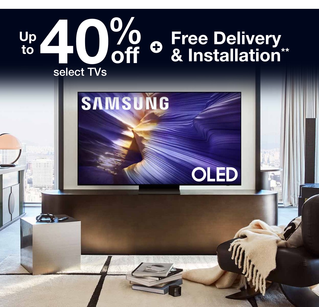 up to 40 percent off select tvs plus free delivery and installation