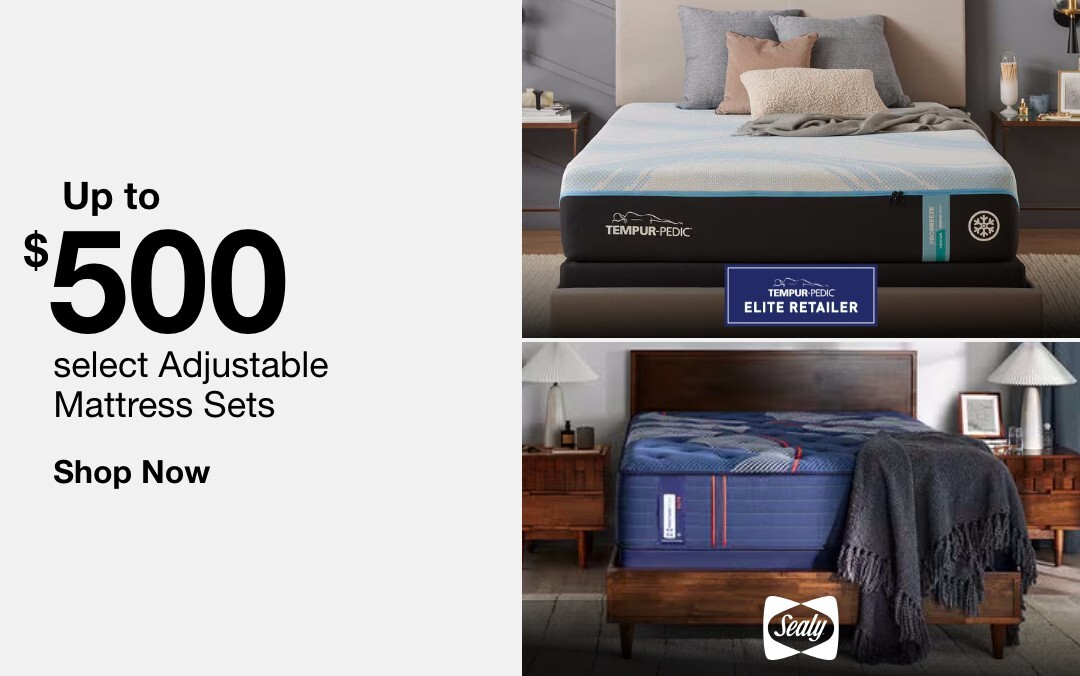 up to 500 dollars off select adjustable mattress sets plus an additional 300 dollars towards another same-day purchases when you buy select mattresses shop now TEMPUR-PEDIC ELITE RETAILER Sealy  