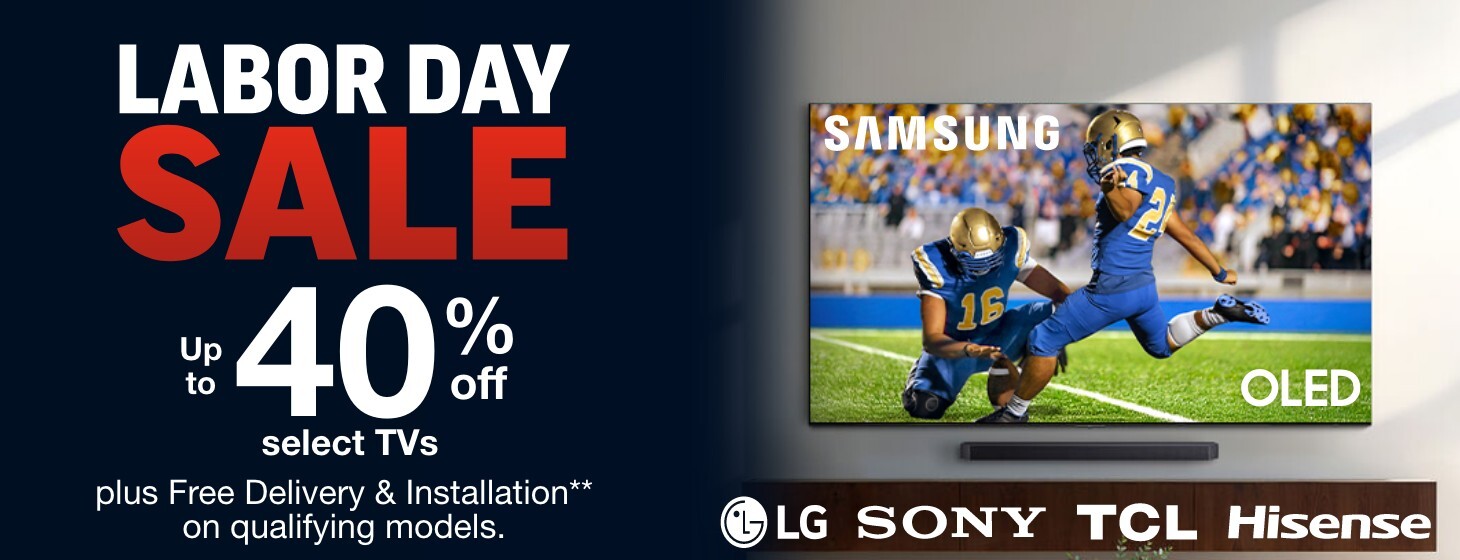 Up to 40% off select Premium TVs Plus Free delivery and installation on qualifying models.