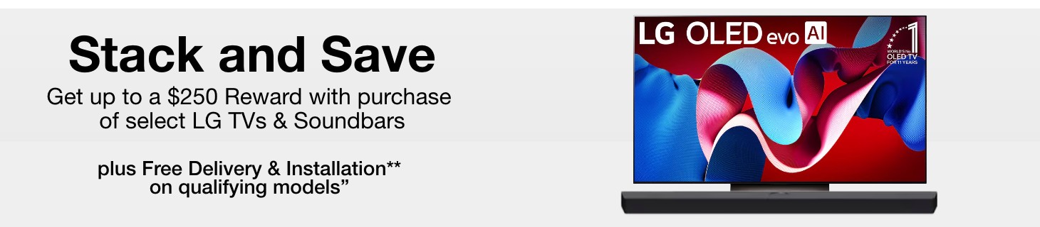 Stack & Save Get Your Choice of a Free Streaming, Gaming, or Food Reward up to $250 with the Purchase of Select TVs, Computers, and Audio Products. Plus Free Delivery & Installation on Qualifying TVs.