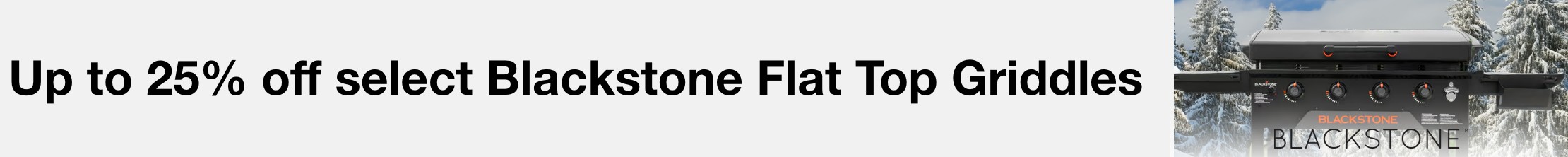 Up to 25% off select Blackstone Flat Top Griddles