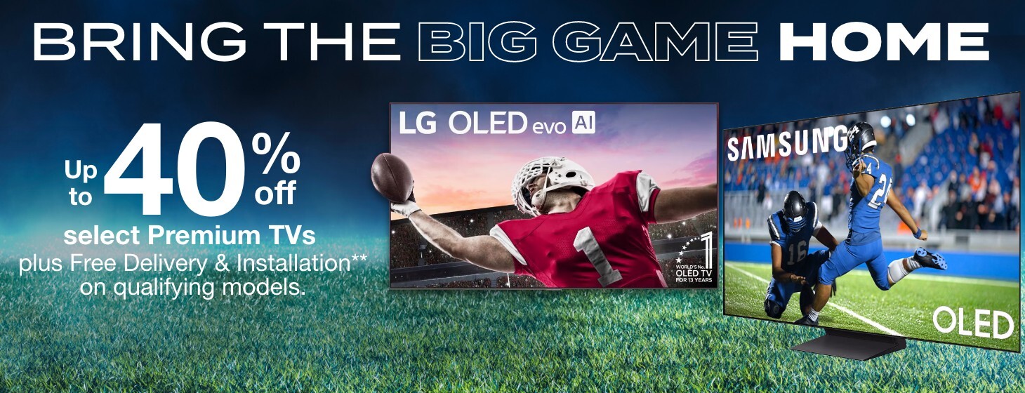 Up to 40% off select Premium TVs. Plus Free delivery and installation on qualifying models.