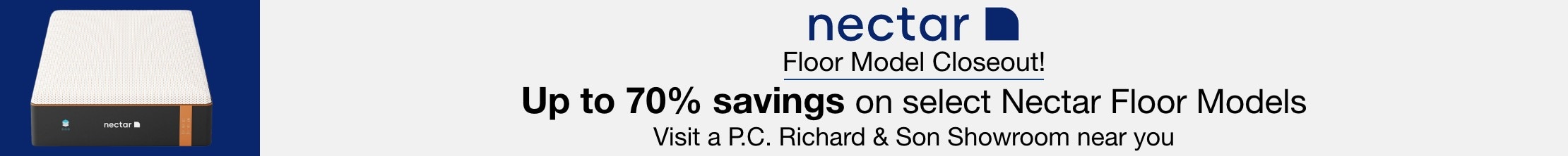 Nectar floor model closeout up to 70 percent savings on select nectar floor models visit a PC Richard and Son showroom near you