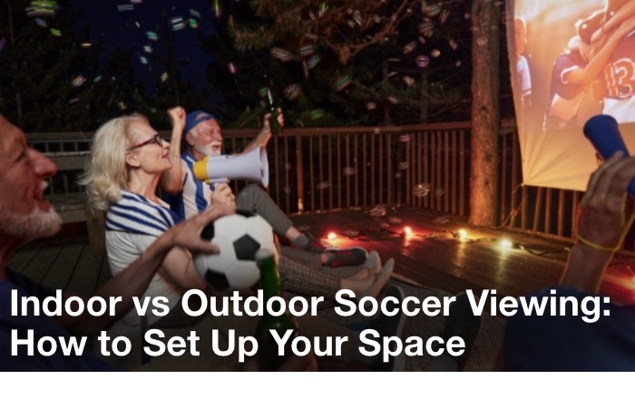 indoor vs outdoor soccer viewing how to set up your space