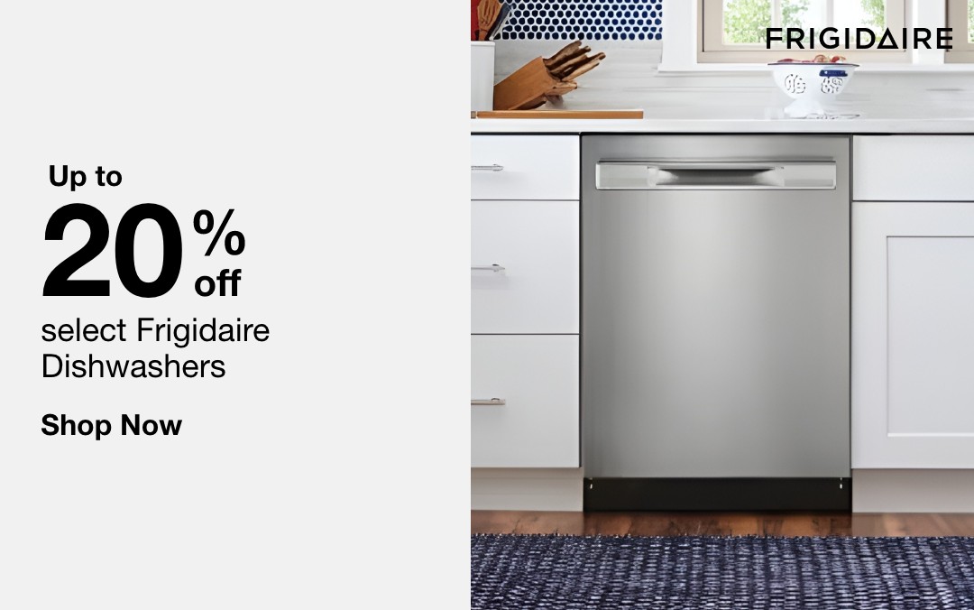 up to 20 percent off select Frigidaire Dishwashers Shop Now