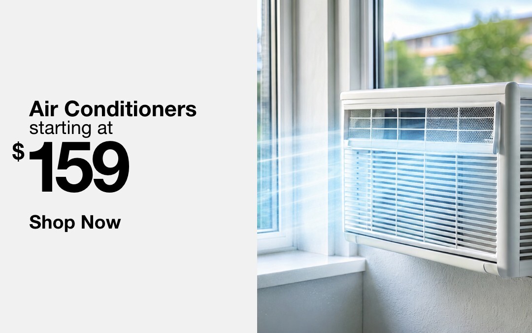 Air conditioners starting at $159. SHOP NOW