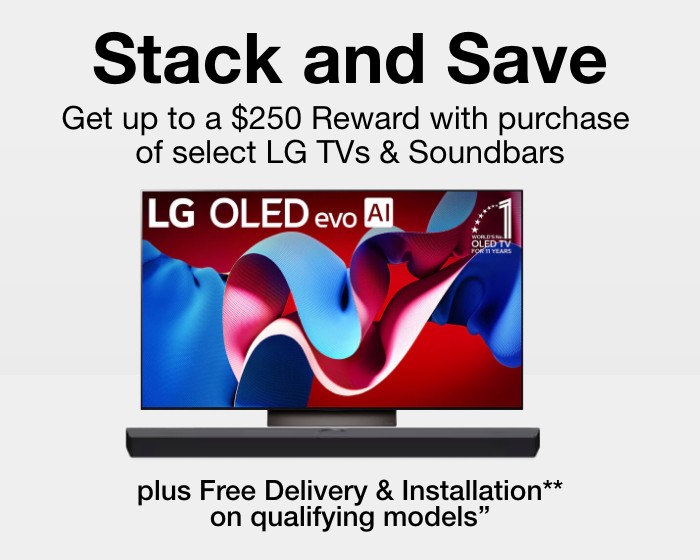 Stack & Save Get Your Choice of a Free Streaming, Gaming, or Food Reward up to $250 with the Purchase of Select TVs, Computers, and Audio Products. Plus Free Delivery & Installation on Qualifying TVs.