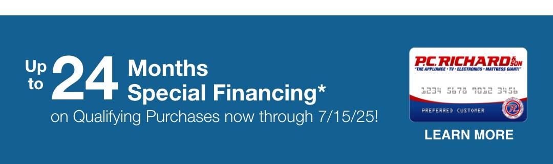Up to 24 Months Special Financing* on qualifying purchases now through 7/15/25learn more
