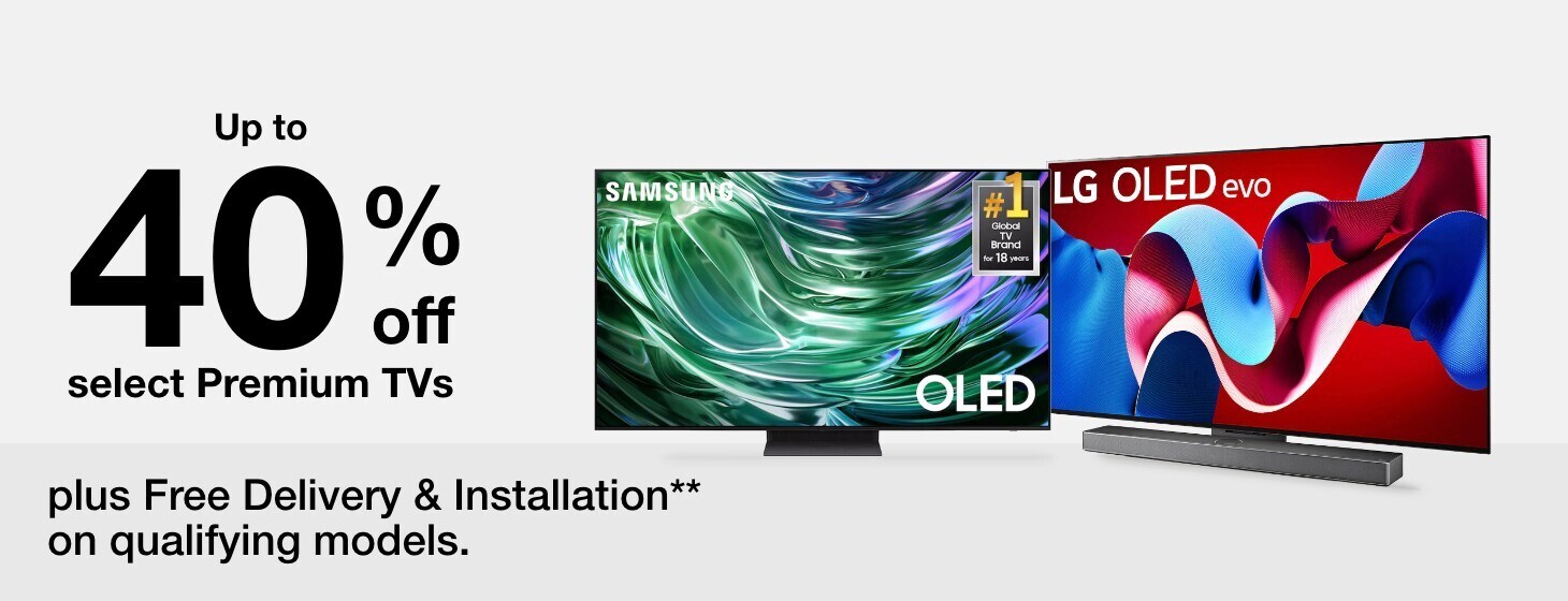 Up to 40% off select premium TVs plus free delivery and installation on qualifying models