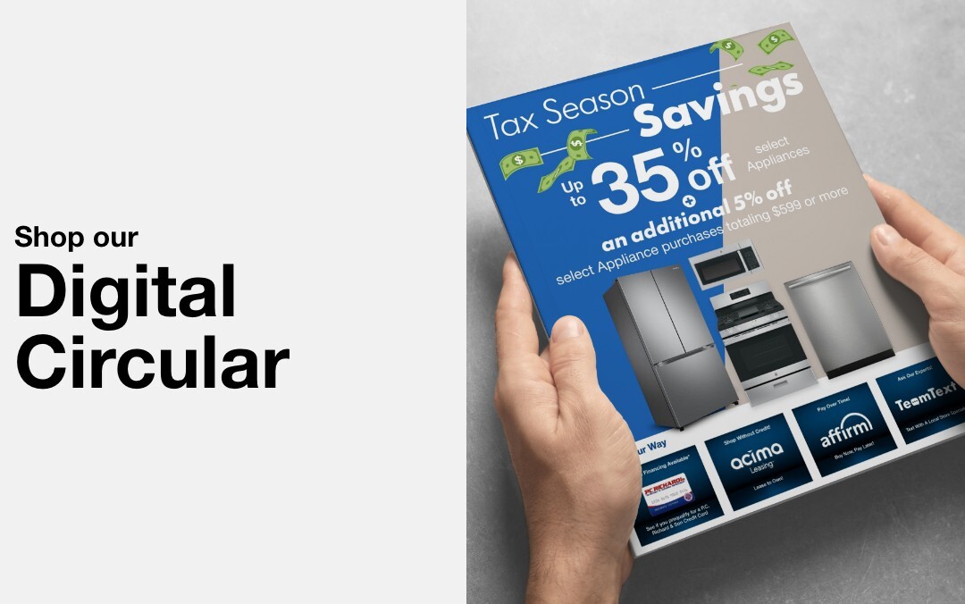 Shop our digital circular tax season savings up to 35 percent off appliances plus an additional 5 percent off appliance purchases totaling 599 or more