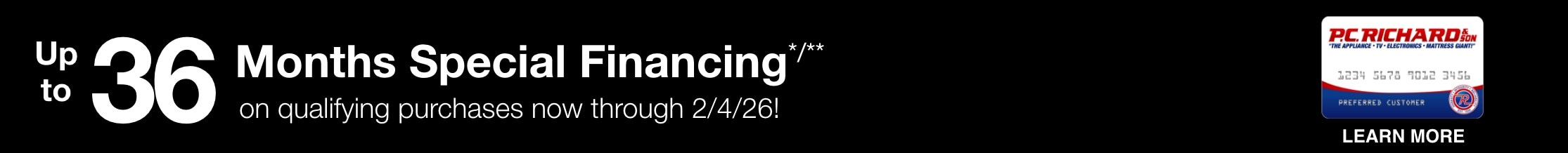 up to 36 months special financing*/** on qualifying purchases no through 2/4/26!