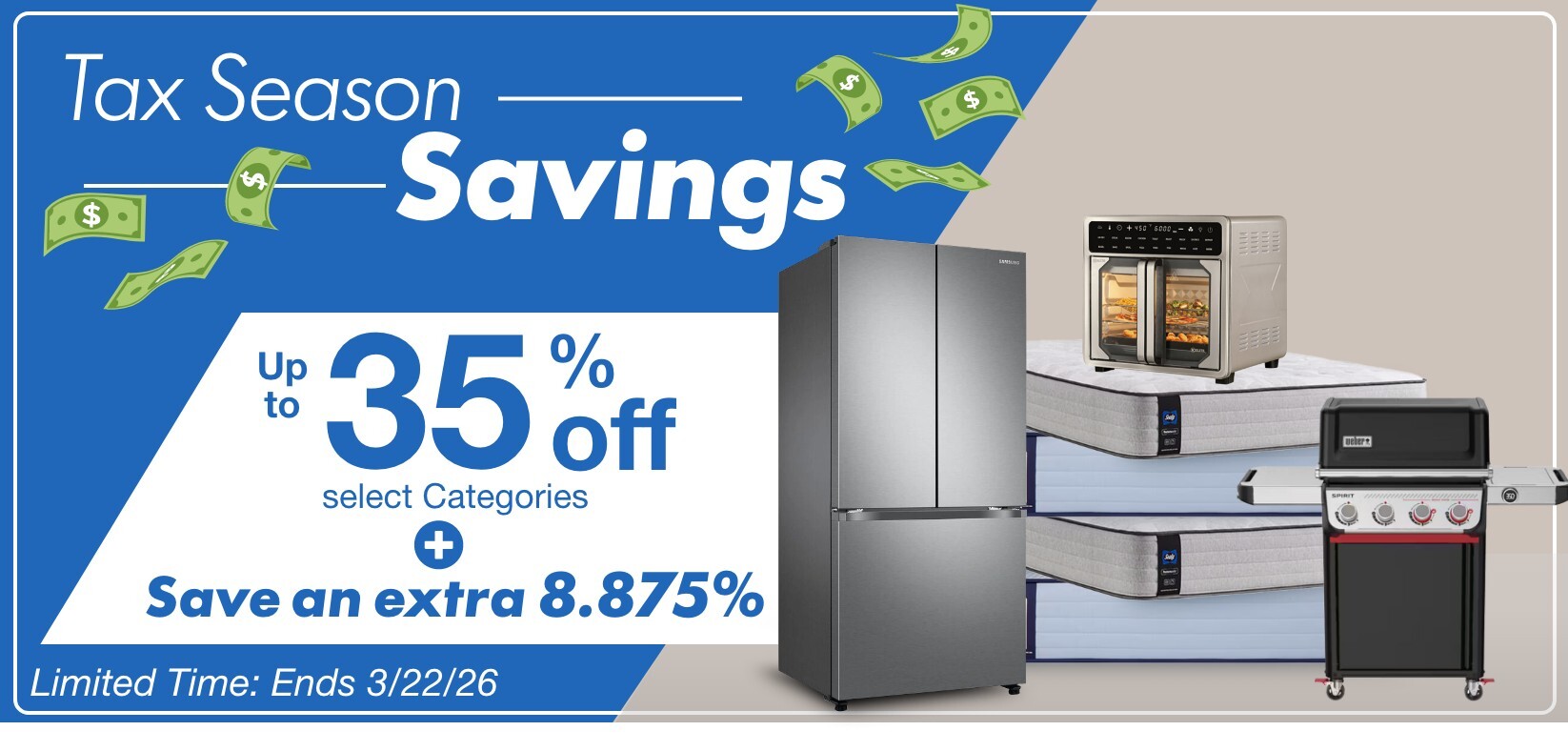Tax Season Savings up to 35 percent off select categories plus save an additional 8.875 percent. Limited Time: Ends/3/22/26