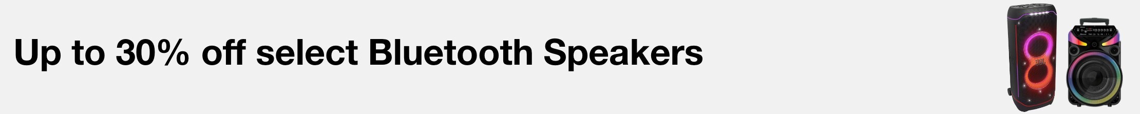 Up to 30% off select Bluetooth Speakers