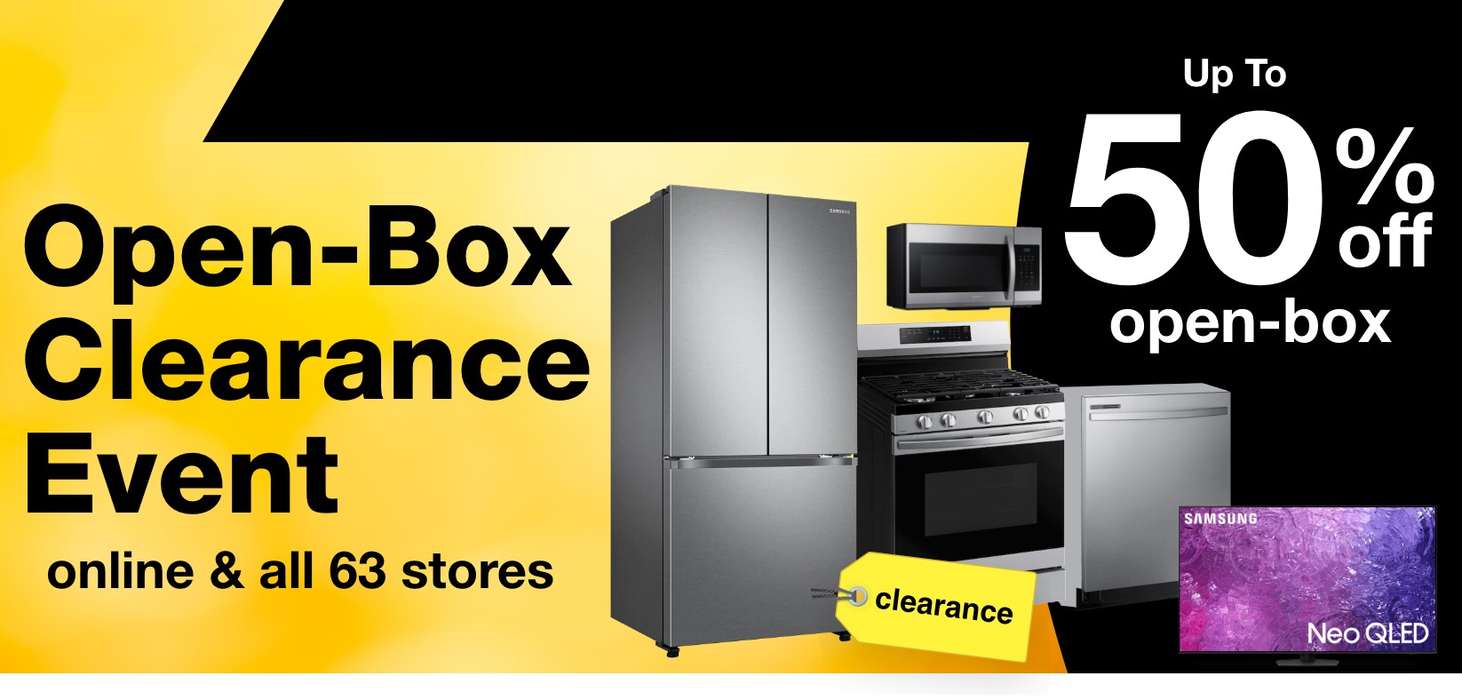 OPEN box clearance event online and in all 63 stores up to 50% off open-box 