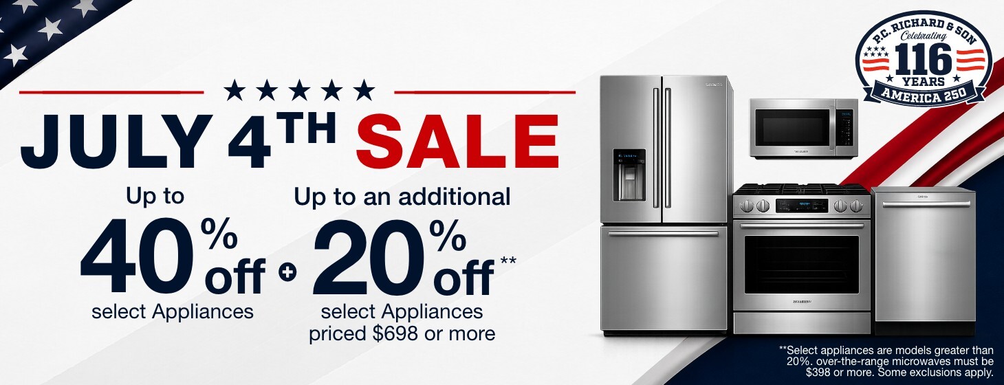 july fourth sale up to forty percent off select appliances plus up to an additional twenty percent off select appliances priced 698 dollars or more