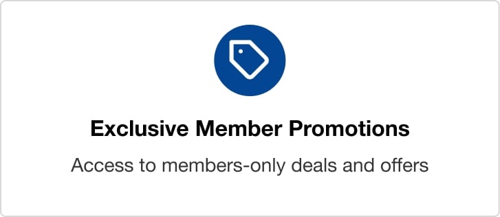 Exclusive Member Prices - Get special prices on select products throughout the store. 