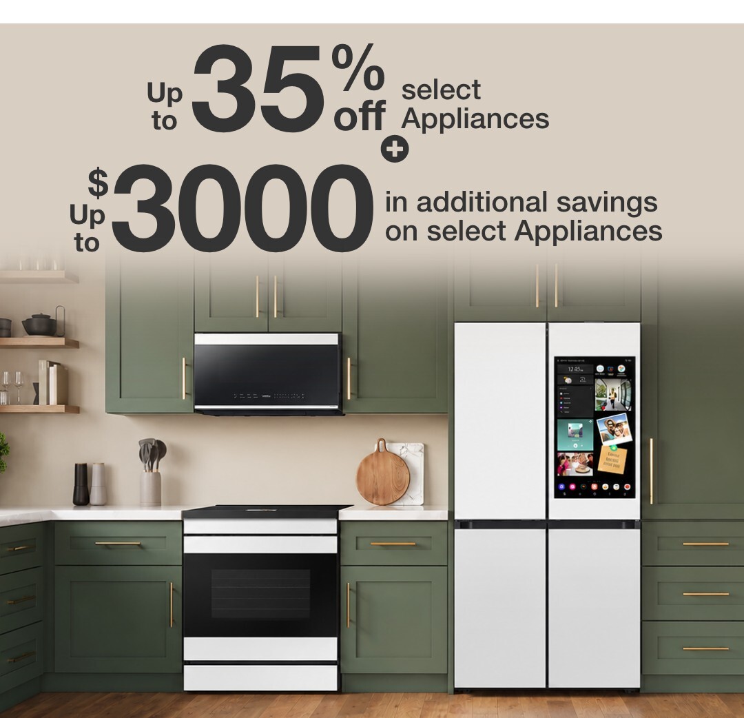 up to thirty five percent off select select appliances plus up to $3000 in additional savings on select appliances