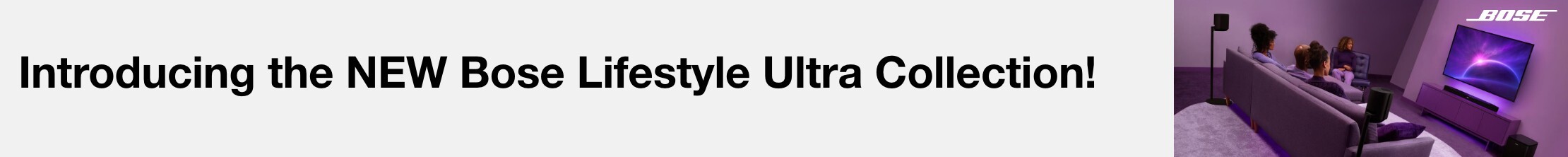 Introducing the new Bose Lifestyle Ultra Collection