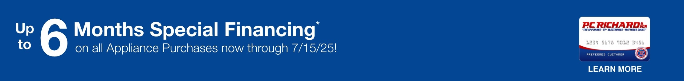 Get 6 Months Special Financing*  on all Appliance Purchases now through 7/15/25!