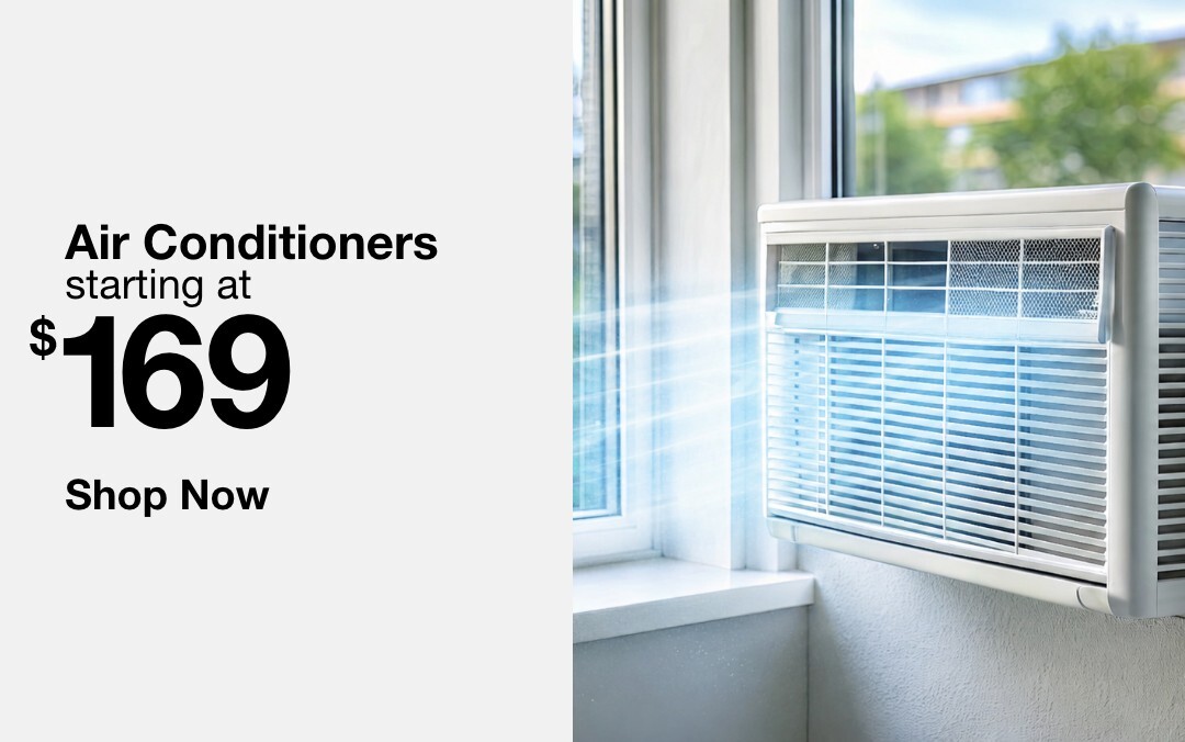 Air conditioners starting at $169. SHOP NOW