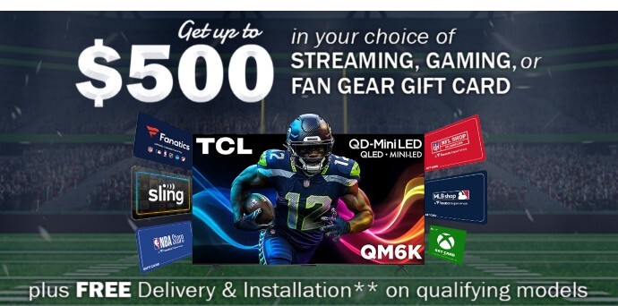 get up to five hundred dollars in your choice of a streaming gaming or fan gear gift card with purchase of select TCL TVs plus free delivery and installation on qualifying models