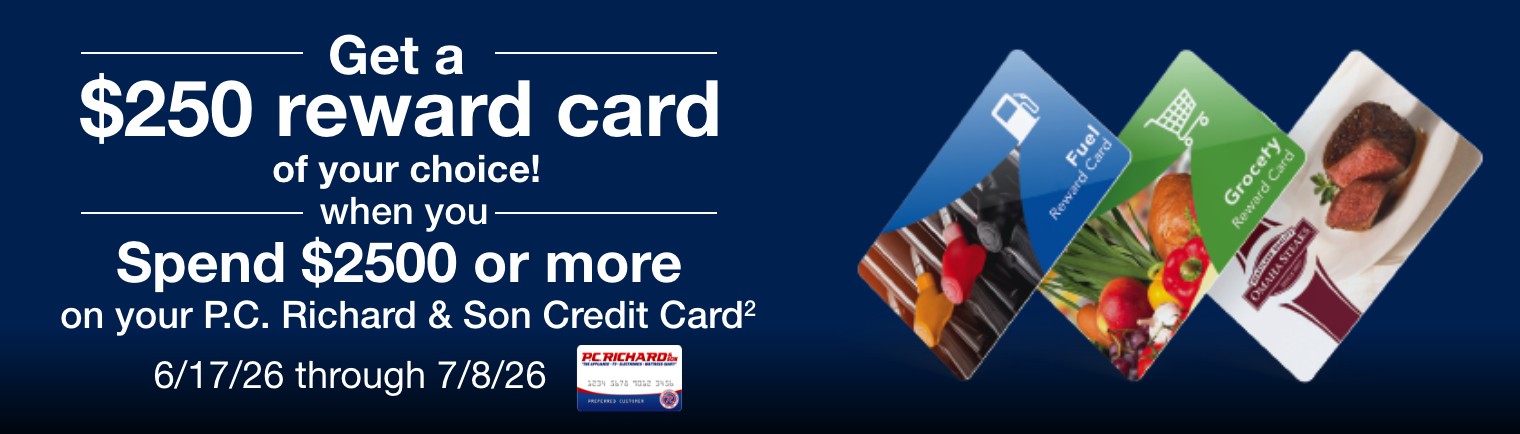 get a 250 dollar reward card of your choice when you spend 2500 dollars or more on your pc richard and son credit card2 6/17/26 through 7/8/26