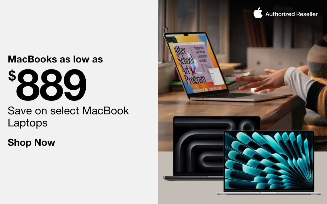 MacBooks as low as $889 save on select MacBook Laptops SHOP NOW