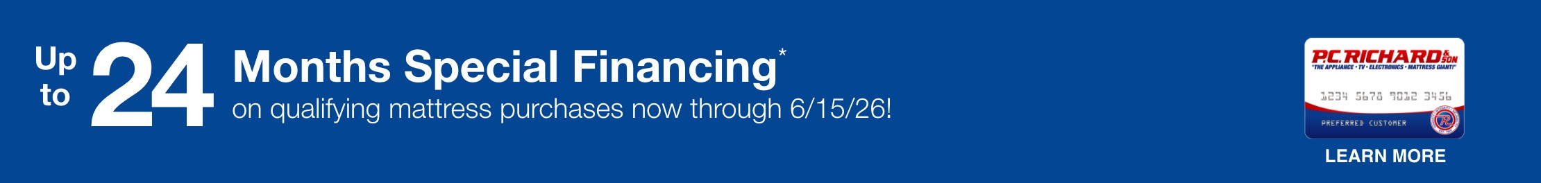 up to 24 months special financing on qualifying mattress purchases now through 6/15/26